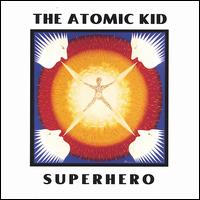 The Atomic Kid - Superhero lyrics