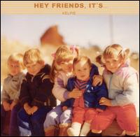 Kelpie - Hey Friends, It's... lyrics