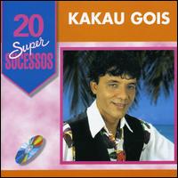 Kakau Gois - 20 Super Sucessos lyrics