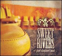The Good Shepherd Band - Sweet Rivers lyrics
