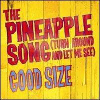 Good Size - The Pineapple Song (Turn Around and Let Me See) [CD #1] lyrics