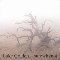 Luke Golden - Surewhynot lyrics