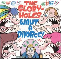 The Gloryholes - Want a Divorce lyrics