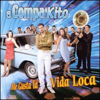 El Compa Kito - Me Gusta la Vida Loca lyrics