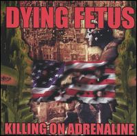 Dying Fetus - Killing on Adrenaline lyrics