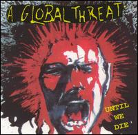 A Global Threat - Until We Die lyrics