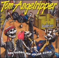 Tom Angelripper - Ein Tropfchen Voller Gluck lyrics