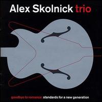 Alex Skolnick - Goodbye to Romance: Standards for a New ... lyrics