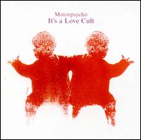 Motorpsycho - It's a Love Cult lyrics