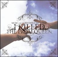 I Killed the Prom Queen - Music for the Recently Deceased lyrics