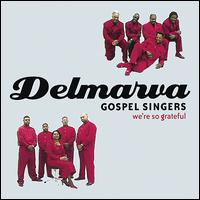 Delmarva Gospel Singers - We're So Grateful lyrics