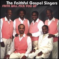 The Faithful Gospel Singers - Faith Will Pick You Up lyrics