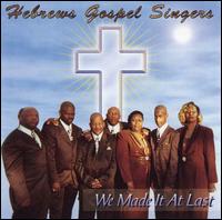 Hebrews Gospel Singers - We Made It at Last lyrics