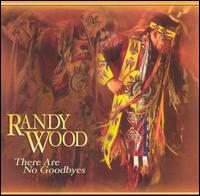 Randy Wood - There Are No Goodbyes lyrics