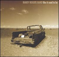 Randy Rogers - Like It Used to Be lyrics