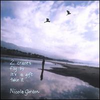Nicola Gordon - 2 Cranes Fly by, It's a Gift, Take It lyrics
