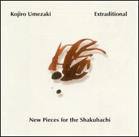Kojiro Umezaki - Extraditional: New Pieces for the Shakuhachi lyrics
