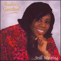 Audrey Gordon - ...Still Waiting lyrics