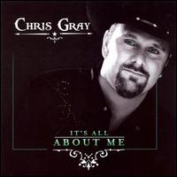 Chris Gray - It's All About Me lyrics