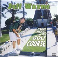 Jeff Wayne - Jokes I Heard on the Golf Course lyrics