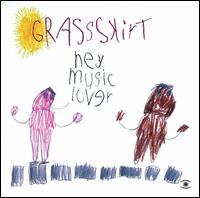 Grassskirt - Hey Music Lover! lyrics