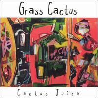 Grass Cactus - Cactus Juice lyrics