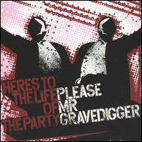 Please Mr. Gravedigger - Here's to the Life of the Party lyrics