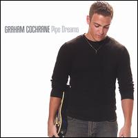 Graham Cochrane - Pipe Dreams lyrics