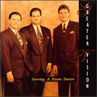 Greater Vision - Serving a Risen Savior lyrics