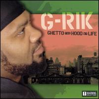 G-Rik - Ghetto the Hood My Life lyrics