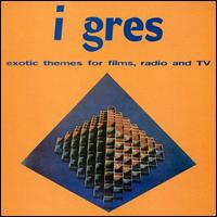 I Gress - Exotic Themes for Films Radio and TV lyrics