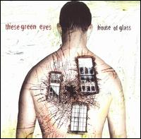 These Green Eyes - House of Glass lyrics