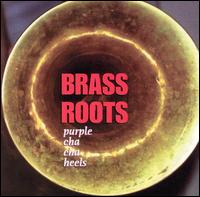 Brass Roots - Purple Cha-Cha Heels lyrics