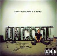 Greg Behrendt - Greg Behrendt Is Uncool lyrics