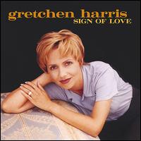 Gretchen Harris - Sign of Love lyrics