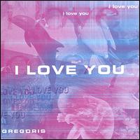 Gregoris - I Love You lyrics