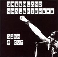 Greenland Whalefishers - Down & Out lyrics