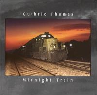 Guthrie Thomas - Midnight Train lyrics