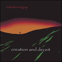 Indentured Grip - Creation and Deceit lyrics