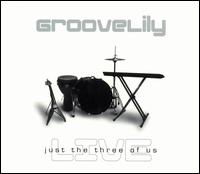GrooveLily - Just the Three of Us [live] lyrics