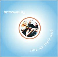 GrooveLily - Are We There Yet? lyrics
