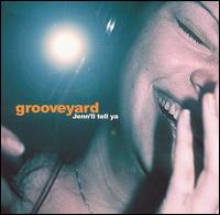 Grooveyard - Jenn'll Tell Ya lyrics