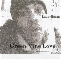 LazerBeam The Legendary Cold Survivor From Washington State - Green Vine Love lyrics