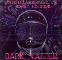 Antonio Gonzalez, Jr. - Dark Matter lyrics