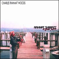 Charles Rahmat Woods - Rahmat Shabazz Original Jazz lyrics