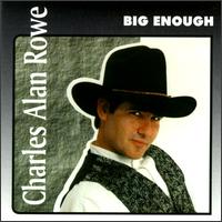 Charles Alan Rowe - Big Enough lyrics