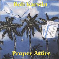 Bob Karwin - Proper Attire lyrics