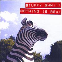 Stuffy Shmitt - Nothing Is Real lyrics