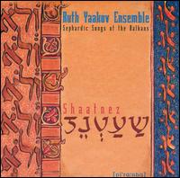 Ruth Yaakov Ensemble - Shaatnez: Sephardic Songs of the Balkans lyrics