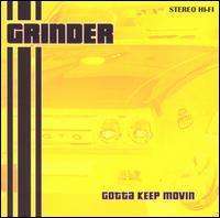 Grinder - Gotta Keep Movin lyrics